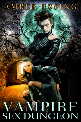 VAMPIRE SEX DUNGEON (A Paranormal BDSM Erotica Thriller!)