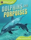 Animal Lives: Dolphins and Porpoises