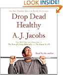 Drop Dead Healthy: One Man's Humble Q...