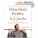 Drop Dead Healthy: One Man's Humble Quest for Bodily Perfection
