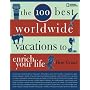 The 100 Best Worldwide Vacations to Enrich Your Life