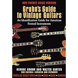Gruhn's Guide to Vintage Guitars: An Identification Guide for American Fretted Instruments... by Walter Carter and George Gruhn