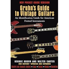 Gruhn's Guide to Vintage Guitars: An Identification Guide for American Fretted Instruments... by Walter Carter and George Gruhn