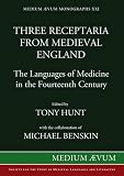 Three receptaria from medieval England : the languages of medicine in the fourteenth century