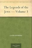 The Legends of the Jews - Volume 3