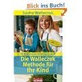 Die Walleczek-Methode f�r Ihr Kind: Richtig essen leicht gemacht