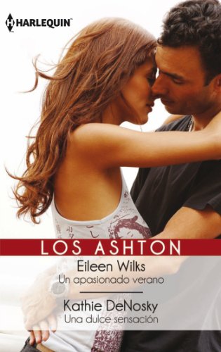 Un apasionado verano/Una dulce sensacion (Los Ashton) (Spanish Edition)