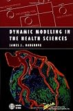 Dynamic Modeling in the Health Sciences (Modeling Dynamic Systems)