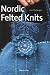 Nordic Felted Knits