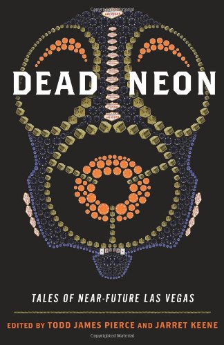 Dead Neon: Tales of Near-Future Las Vegas (WEST WORD FICTION)