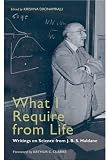 What I Require From Life: Writings on Science and Life From J.B.S. Haldane