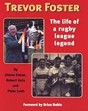 Trevor Foster : the life of a rugby league legend