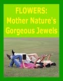 Flowers: Mother Nature's Gorgeous Jewels