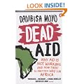Dead Aid: Why aid is not working and how there is another way for Africa