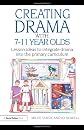 Creating drama with 7-11 year olds : lesson ideas to integrate drama into the primary curriculum