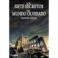 Los Siete Secretos del Mundo Olvidado (Ficcionbooks)