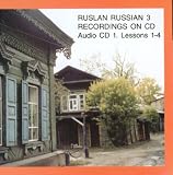 Ruslan Russian 3: Lessons 1 - 4: A Communicative Russian Course: Lessons 1 - 4