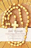 The Rosary: Keeping Company with Jesus and Mary by Karen Edmisten The Rosary: Keeping Company with Jesus and Mary