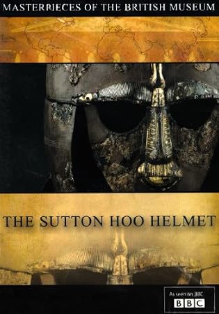 MASTERPIECES OF BRITISH MUSEUM: THE SUTTON HOO HELMET