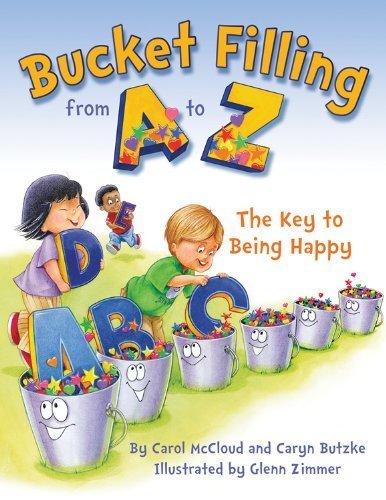 Bucket Filling from A to Z: The Key to Being Happy by Carol McCloud, Caryn Butzke (2013) Hardcover