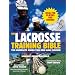 The Lacrosse Training Bible: The Complete Guide for Men and Women