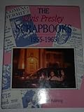 The Elvis Presley scrapbooks 1955-1965