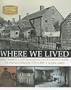 Where We Lived: Discovering the Places We Once Called Home