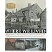 Where We Lived: Discovering the Places We Once Called Home