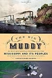 The Big Muddy : an environmental history of the Mississippi and its peoples, from Hernando de Soto to Hurricane Katrina