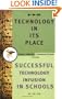Technology in Its Place: Successful Technology Infusion in Schools (Jossey-Bass Education Series)