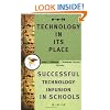 Technology in Its Place: Successful Technology Infusion in Schools (Jossey-Bass Education Series)