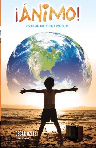 ¡Ánimo!: Living in Different Worlds