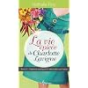 La Vie �pic�e de Charlotte Lavigne, tome 3: Cabernet sauvignon et shortcake aux fraises