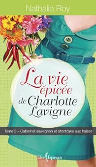La Vie Epicee De Charlotte Lavigne Tome 3 Cabernet Sauvignon Et Shortcake Aux Fraises Babelio La Vie Epicee De Charlotte Lavigne Tome 3 Cabernet Sauvignon Et Shortcake Aux Fraises Babelio
