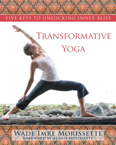 Transformative Yoga: The Five Keys to Unlocking Inner Bliss