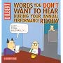 Dilbert: Words You Don't Want to Hear During Your Annual Performance Review: A Dilbert Treasury