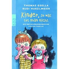 Kinder, so was tut man nicht: Ein pechschwarzes Brevier f�r die Familie