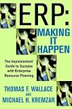 ERP: Making It Happen: The Implementers Guide to Success with Enterprise Resource Planning