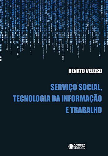 Serviço social, tecnologia da informação e trabalho (Portuguese Edition)