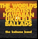 The World's Greatest Hawaiian Ukulele Ballads