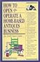How to Open Operate a Homebased Antique (How to Open and Operate Your Own Home Based Business)
