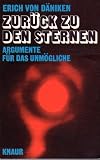 Zur&uuml;ck zu den Sternen - Argumente f&uuml;r das Unm&ouml;gliche. - Erich von D&auml;niken