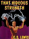 That Hideous Strength: A Modern Fairy-Tale for Grown-Ups (Space-Cosmic-Ransom Trilogy, Book 3)(Library Edition) (Space Trilogy)