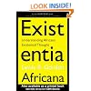 Existentia Africana: Understanding Africana Existential Thought (Africana Thought)