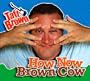 How Now Brown Cow