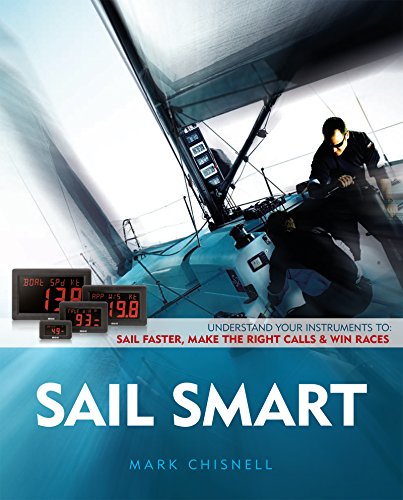 Sail Smart: Understand the Instruments On-Board your Boat to Sail Faster, Make the Right Calls & Win Races