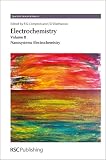 Electrochemistry. Volume 11, Nanosystems electrochemistry : a review of recent literature