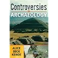Controversies in Archaeology by Alice Beck Kehoe