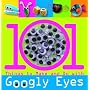 101 Things to Make and Do with Googly Eyes (101 Craft Series)