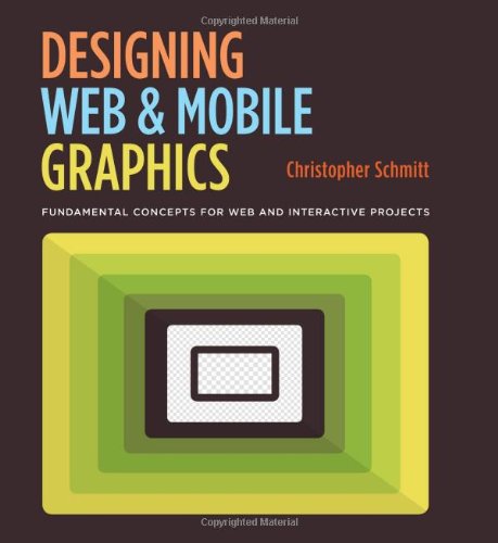 Designing Web and Mobile Graphics: Fundamental concepts for web and interactive projects (Voices That Matter)
